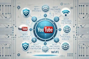 Best Proxies for YouTube